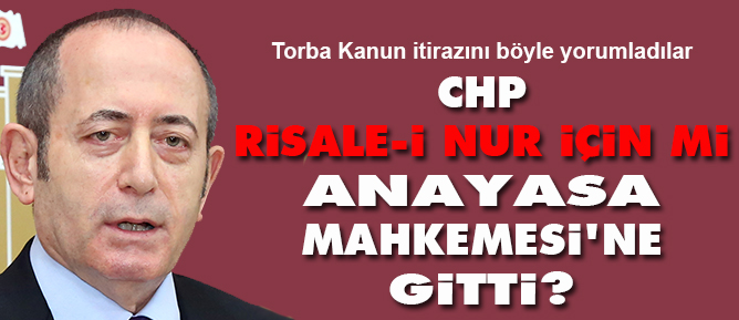 CHP, Risale-i Nur için mi Anayasa Mahkemesi'ne gitti?