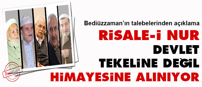 Risale-i Nur devlet tekeline değil himayesine alınıyor