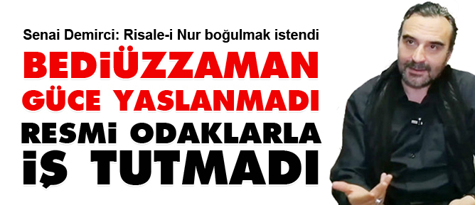 Bediüzzaman resmi odaklarla iş tutmadı