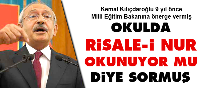 Kılıçdaroğlu, okulda Risale-i Nur okunuyor mu diye sormuş