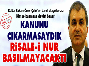 Kanunu çıkarmasaydık Risale-i Nur basılmayacaktı