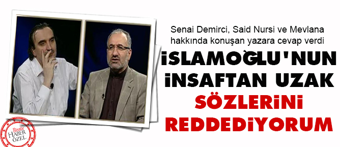 Senai Demirci: İslamoğlu'nun insaftan uzak sözlerini reddediyorum