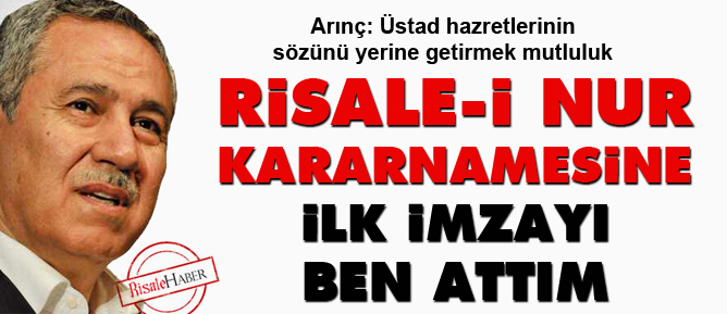 Bülent Arınç: Risale-i Nur kararnamesine ilk imzayı ben attım