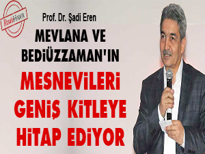 Mevlana ve Bediüzzaman'ın Mesnevileri geniş kitleye hitap ediyor