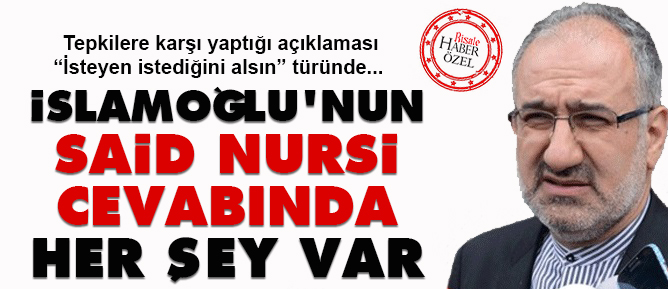 İslamoğlu'nun Said Nursi cevabında her şey var