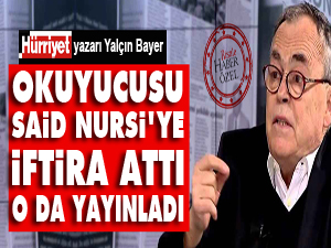 Okuyucusu Said Nursi'ye iftira attı o da yayınladı