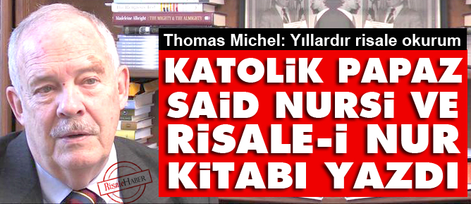 Katolik Papaz Said Nursi ve Risale-i Nur kitabı yazdı
