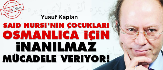 Said Nursi'nin çocukları Osmanlıca için inanılmaz mücadele veriyor!