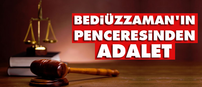 Bediüzzaman'ın penceresinden adalet