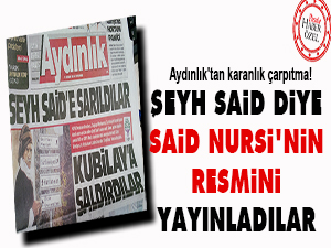 Şeyh Said diye Said Nursi'nin resmini yayınladılar