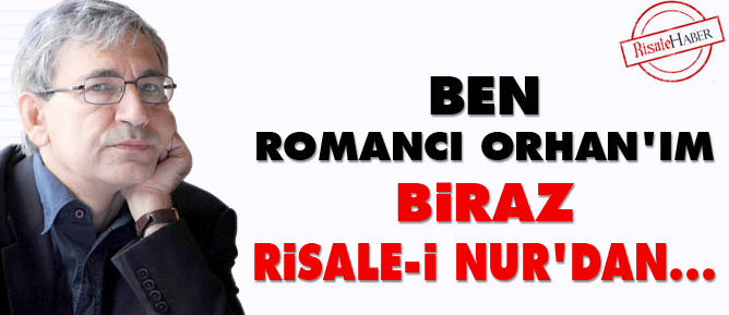 Orhan Pamuk: Ben romancı Orhan’ım biraz Risale-i Nur'dan...