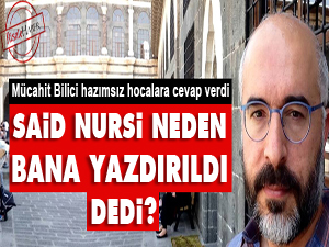 Said Nursi neden ‘bana yazdırıldı’ dedi?