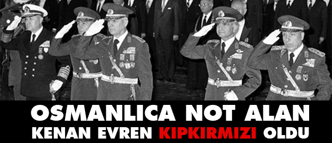 Osmanlıca not alan Kenan Evren kıpkırmızı oldu