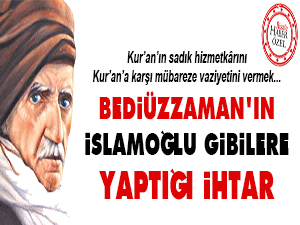 Bediüzzaman'ın İslamoğlu gibilere yaptığı ihtar