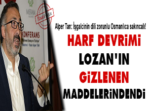 Harf devrimi Lozan'ın gizlenen maddelerindendi