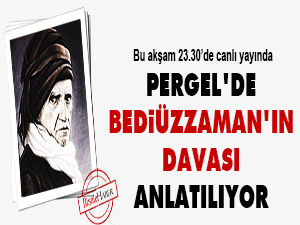 Pergel'de Bediüzzaman'ın davası anlatılıyor