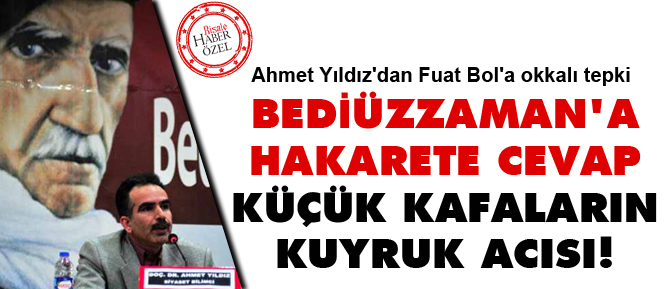 Bediüzzaman’a hakarete cevap: Küçük kafaların kuyruk acısı