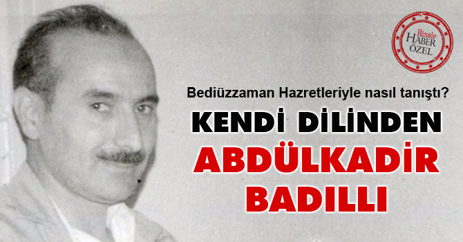Abdülkadir Badıllı ağabey kimdir?
