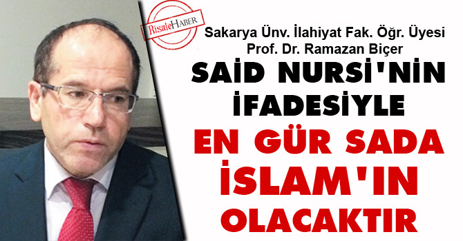 Said Nursi’nin ifadesiyle en gür sada İslam’ın olacaktır