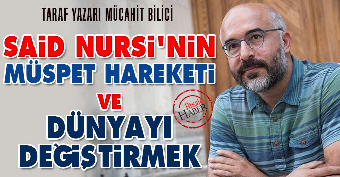 Said Nursi'nin müspet hareketi ve dünyayı değiştirmek