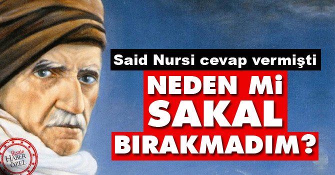 Said Nursi: Neden mi sakal bırakmadım?
