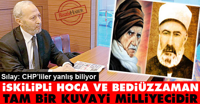 İskilipli ve Bediüzzaman tam bir Kuvayi Milliyecidir