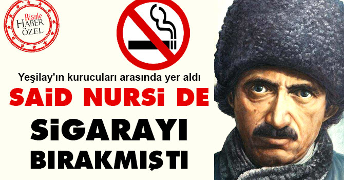 Said Nursi de sigarayı bırakmıştı