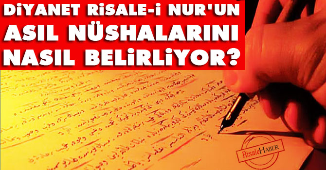 Diyanet Risale-i Nur'un asıl nüshalarını nasıl belirliyor?