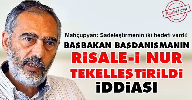 Başbakan Başdanışmanın Risale-i Nur tekelleştirildi iddiası