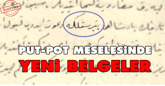 Put-pot meselesinde yeni belgeler