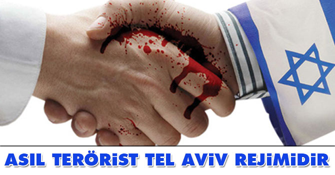 Asıl Terörist Tel Aviv rejimidir