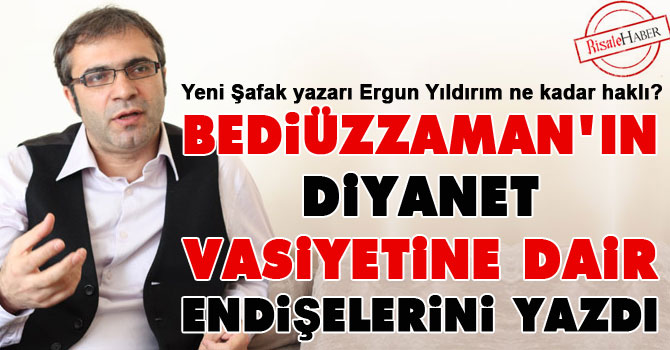 Bediüzzaman'ın Diyanet vasiyetine dair endişelerini yazdı