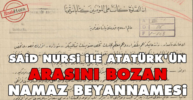 Said Nursi ile Atatürk'ün arasını bozan namaz beyannamesi