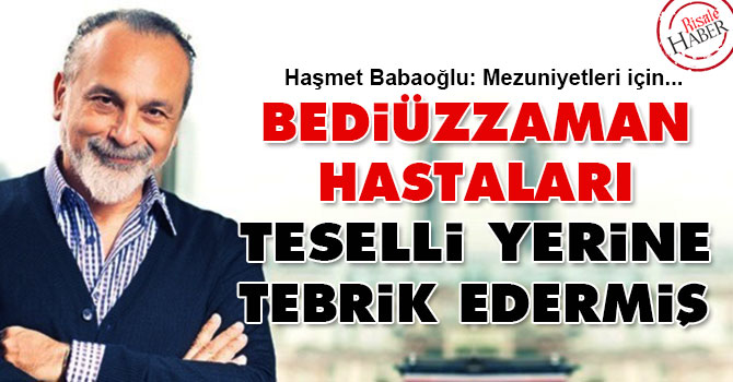 Bediüzzaman hastaları teselli yerine tebrik edermiş