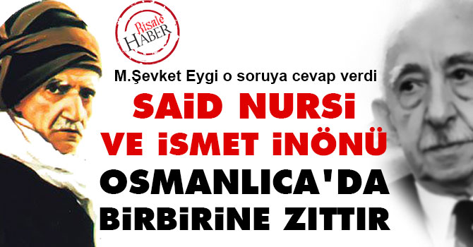 Said Nursi ve İnönü Osmanlıca'da birbirine zıttır