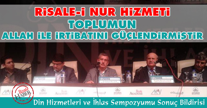 Risale-i Nur Hizmeti toplumun Allah ile irtibatını güçlendirmiştir