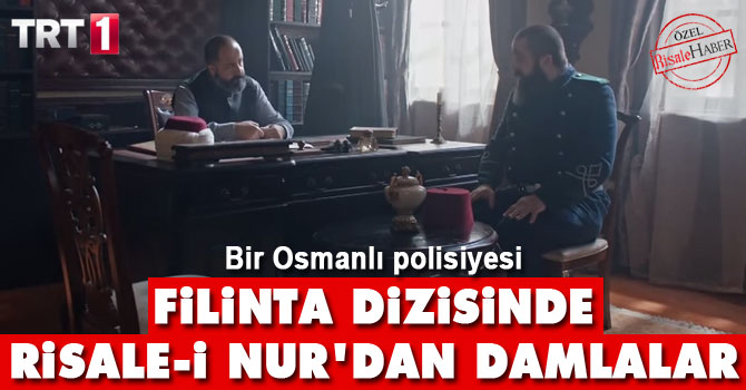 Filinta dizisinde Risale-i Nur'dan damlalar