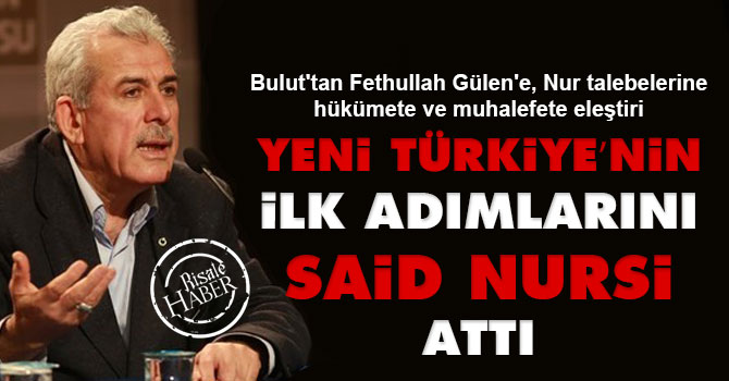 Yeni Türkiye’nin ilk adımlarını Said Nursi attı