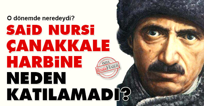 Said Nursi Çanakkale harbine neden katılamadı?