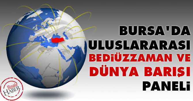 Bursa'da Uluslararası Bediüzzaman ve Dünya Barışı Paneli