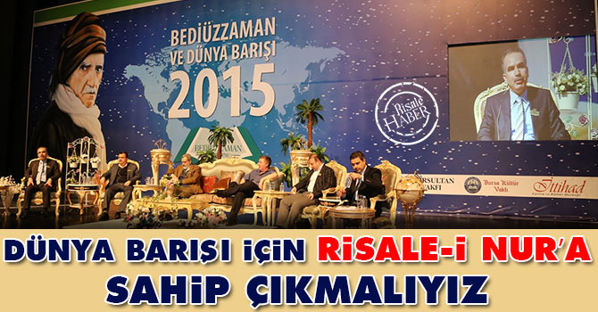 Dünya barışı için Risale-i Nur’a sahip çıkmalıyız