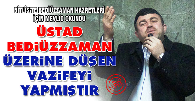 Üstad Bediüzzaman üzerine düşen vazifeyi yapmıştır