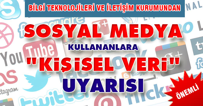 BTK'dan Sosyal Medya kullananlara "kişisel veri" uyarısı