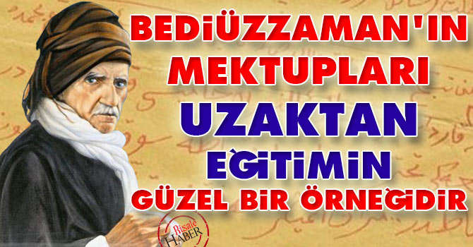 Bediüzzaman’ın mektupları uzaktan eğitimin güzel bir örneğidir