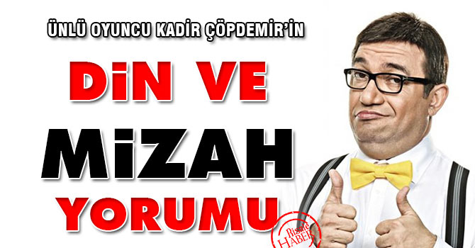 Çöpdemir, Mizah ve Din ilişkisini yorumladı