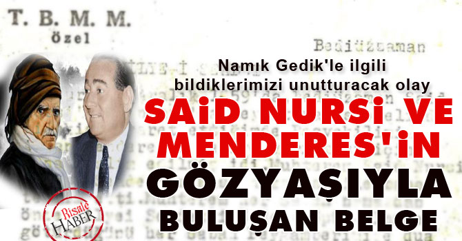 Said Nursi ve Menderes'in gözyaşıyla buluşan belge