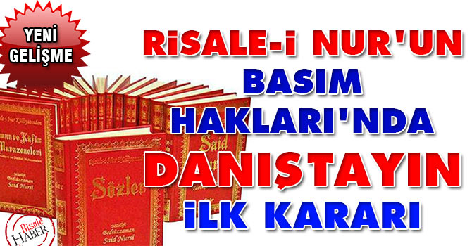 Risale-i Nur'un Basım Hakları'nda Danıştayın ilk kararı