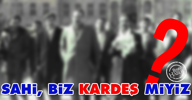 Sahi, biz kardeş miyiz?