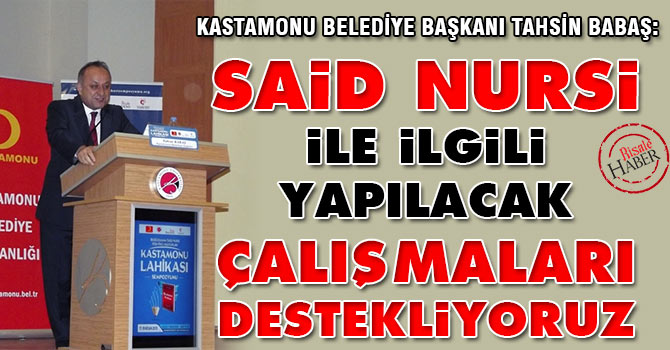 Said Nursi ile ilgili yapılacak çalışmaları destekliyoruz
