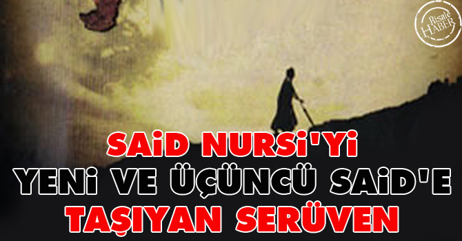 Said Nursi’yi yeni ve üçüncüye taşıyan serüven